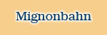 Mignon Bahn