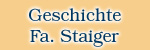 Geschichte Fa. Gebr. Staiger